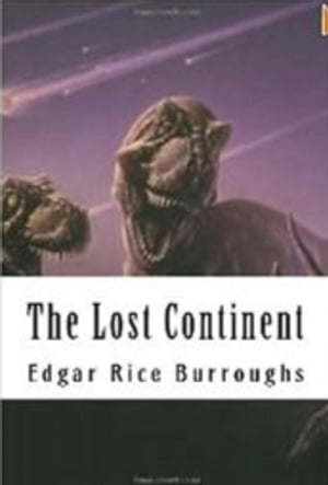 The Lost ContinentŻҽҡ[ Edgar Rice Burroughs ]