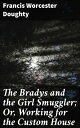 ŷKoboŻҽҥȥ㤨The Bradys and the Girl Smuggler; Or, Working for the Custom HouseŻҽҡ[ Francis Worcester Doughty ]פβǤʤ300ߤˤʤޤ