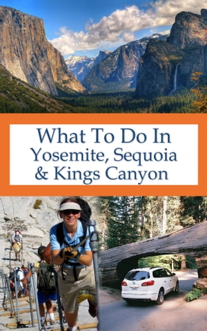 What To Do In Yosemite, Sequoia And Kings Canyon