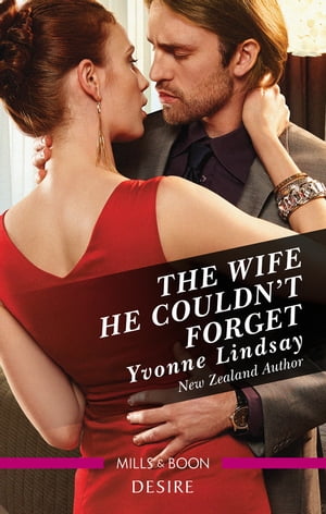 The Wife He Couldn't Forget【電子書籍】[ Yvonne Lindsay ]