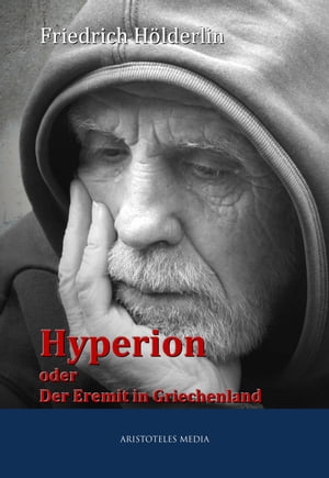 Hyperion oder Der Eremit in GriechenlandŻҽҡ[ Friedrich H?lderlin ]