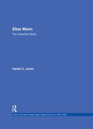 Elias Mann The Collected Works【電子書籍】[ Daniel C. Jones ]
