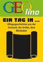 GEOlino - Ein Tag in … Alltagsgeschichten aus der Steinzeit, der Antike, dem Mittelalter【電子書籍】
