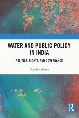 洋書, SOCIAL SCIENCE Water and Public Policy in India Politics, Rights, and Governance Deepti Acharya 