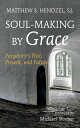 Soul-Making by Grace Purgatory’s Past, Present, and Future【電子書籍】[ Matthew S. Hen...