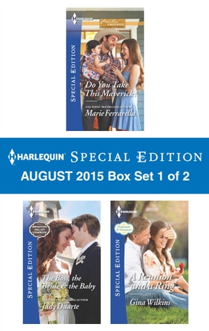 Harlequin Special Edition August 2015 - Box Set 1 of 2Do You Take This Maverick?\The Boss, the Bride & the Baby\A Reunion and a Ring【電子書籍】[ Marie Ferrarella ]