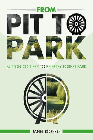 'From Pit to Park': Sutton Colliery to Brierley Country Park