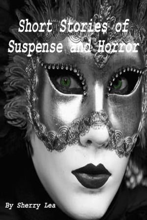 Short Stories of Suspense and Horror【電子書籍】[ Sherry Hall ]