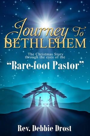 ŷKoboŻҽҥȥ㤨Journey Through Bethlehem: The Christmas Story through the eyes of the Bare-Foot PastorŻҽҡ[ Rev. Debbie Drost ]פβǤʤ146ߤˤʤޤ