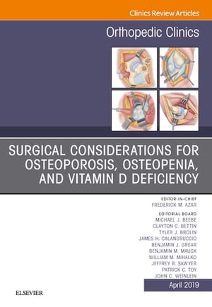 Surgical Considerations for Osteoporosis, Osteopenia, and Vitamin D Deficiency, An Issue of Orthopedic ClinicsŻҽҡ[ Elsevier Clinics ]