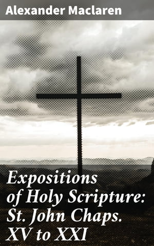 Expositions of Holy Scripture: St. John Chaps. X