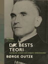 Dr. Bests teori. Danmark under den anden verdenskrig【電子書籍】 B rge Outze