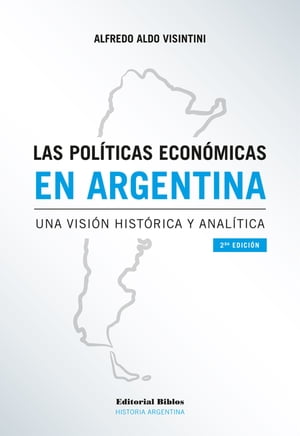 Las pol?ticas econ?micas en Argentina Una visi?n