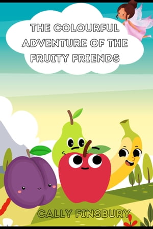 The Colourful Adventure of the Fruity Friends