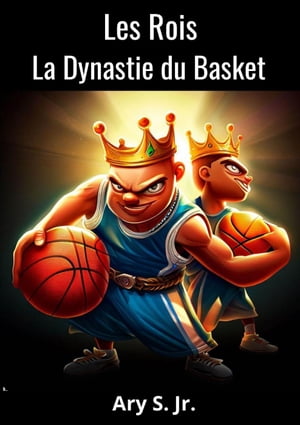 Les Rois La Dynastie du Basket【電子書籍】[ Ary S. Jr. ]