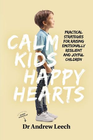 Calm Kids, Happy Hearts【電子書籍】[ Andrew Leech ]