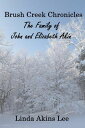 Brush Creek Chronicles: The Family of John and Elizabeth Akin【電子書籍】[ Linda Akins Lee ]