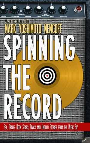Spinning The Record Sex, Drugs, Rock Stars, Divas and Untold Tales fro...