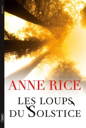 Les Loups du Solstice【電子書籍】[ Anne Rice ]