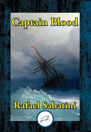 Captain Blood His Odyssey【電子書籍】[ Rafael Sabatini ]