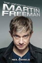 The Unexpected Adventures of Martin Freeman【電子書籍】 Neil Daniels