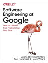 Software Engineering at Google Lessons Learned from Programming Over Time【電子書籍】 Titus Winters