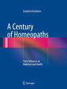 A Century of Homeopaths Their Influence on Medicine and Health【電子書籍】 Jonathan Davidson