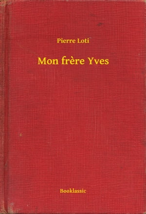 Mon frere YvesŻҽҡ[ Pierre Loti ]