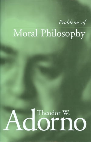 Problems of Moral Philosophy【電子書籍】 Theodor W. Adorno