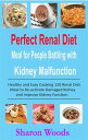 Perfect Renal Diet Meal for People Battling with Kidney Malfunction Healthy and Easy Cooking 120 Renal Diet Meal to Re-activate Damage Kidney and Improve Kidney Function