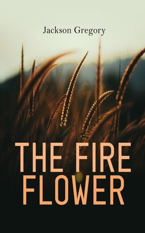 The Fire Flower Western Novel【電子書籍】[