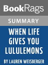 Study Guide: When Life Gives You Lululemons【電子書籍】 BookRags