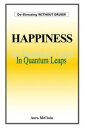 楽天Kobo電子書籍ストアで買える「Happiness In Quantum Leaps De stressing WITHOUT DRUGS!【電子書籍】[ Aura D. McClain ]」の画像です。価格は965円になります。