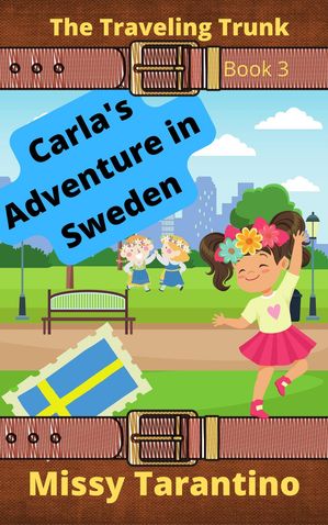 楽天楽天Kobo電子書籍ストアCarla's Adventure in Sweden The Traveling Trunk, #3【電子書籍】[ Missy Tarantino ]