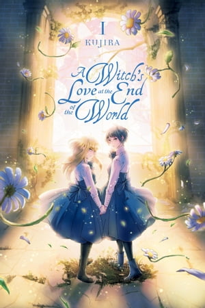 A Witch's Love at the End of the World, Vol. 1【電子書籍】[ Kujira ]