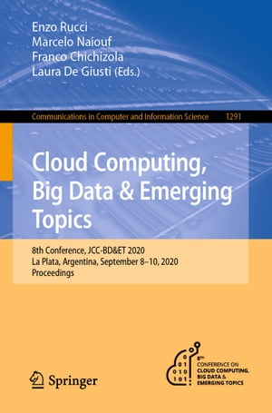 Cloud Computing, Big Data &Emerging Topics 8th Conference, JCC-BD&ET 2020, La Plata, Argentina, September 8-10, 2020, ProceedingsŻҽҡ