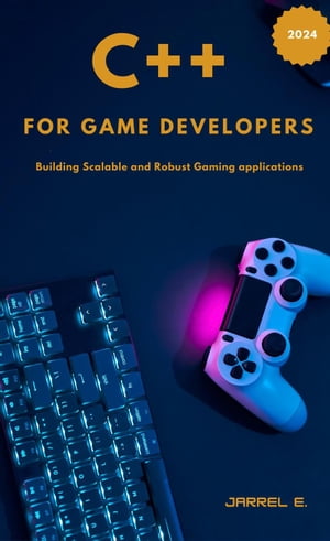 C++ for Game Developers: Building Scalable and Robust Gaming Applications