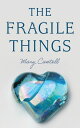 ŷKoboŻҽҥȥ㤨The Fragile ThingsŻҽҡ[ Mary Cantell ]פβǤʤ1,816ߤˤʤޤ