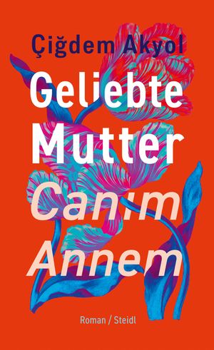 Geliebte Mutter ? Can?m Annem【電子書籍】[ ?i?dem Akyol ]