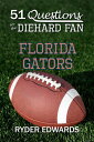 ŷKoboŻҽҥȥ㤨51 Questions for the Diehard Fan: Florida GatorsŻҽҡ[ Ryder Edwards ]פβǤʤ119ߤˤʤޤ