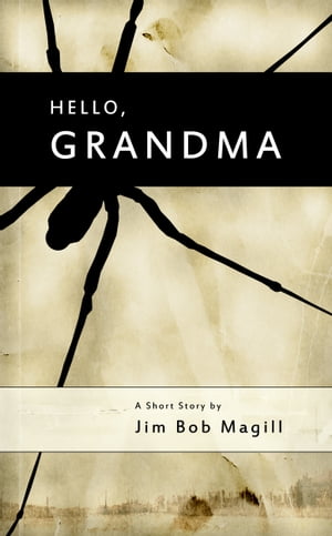 ŷKoboŻҽҥȥ㤨Hello, GrandmaŻҽҡ[ Jim Bob Magill ]פβǤʤ109ߤˤʤޤ