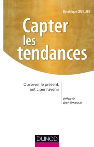 Capter les tendances Observer le pr?sent, anticiper l'avenir