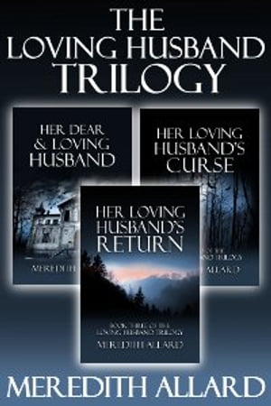 The Loving Husband Trilogy: The Complete Box SetŻҽҡ[ Meredith Allard ]