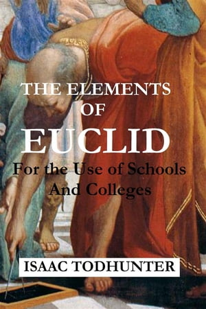 ŷKoboŻҽҥȥ㤨The Elements of Euclid for the Use of Schools and Colleges (IllustratedŻҽҡ[ ISAAC TODHUNTER ]פβǤʤ146ߤˤʤޤ