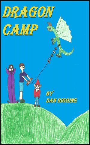 Dragon Camp【電子書籍】[ Dan Biggins ]