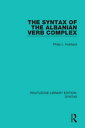 The Syntax of the Albanian Verb Complex【電子書籍】[ Philip L. Hubbard ]