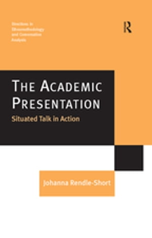 The Academic Presentation: Situated Talk in Action