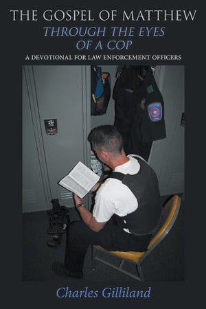 ŷKoboŻҽҥȥ㤨The Gospel of Matthew Through the Eyes of a Cop A Devotional for Law Enforcement OfficersŻҽҡ[ Charles Gilliland ]פβǤʤ468ߤˤʤޤ