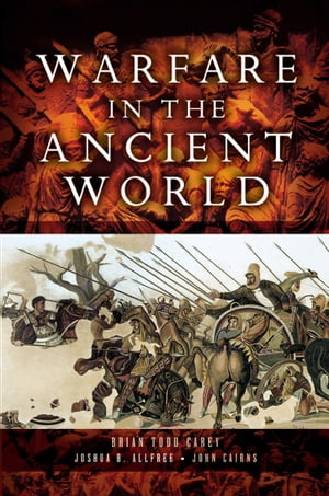 Warfare in the Ancient World【電子書籍】[ Brian Todd Carey ]
