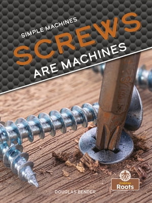 Screws Are Machines【電子書籍】[ Douglas B